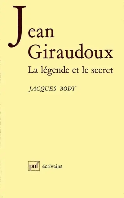 Jean Giraudoux : la légende et le secret
