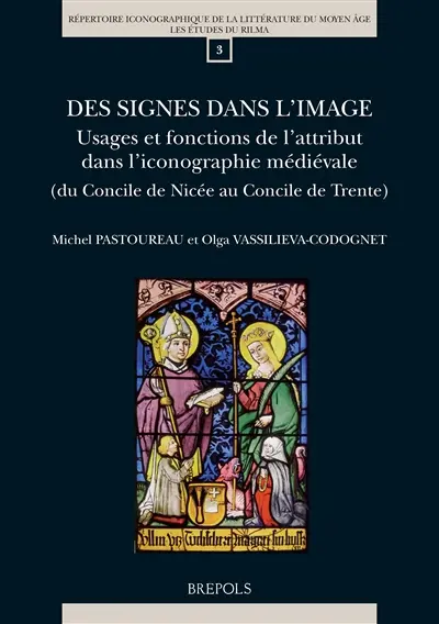 Des signes dans l'image : usages et fonctions de l'attribut dans l'iconographie médiévale : du concile de Nicée au concile de Trente