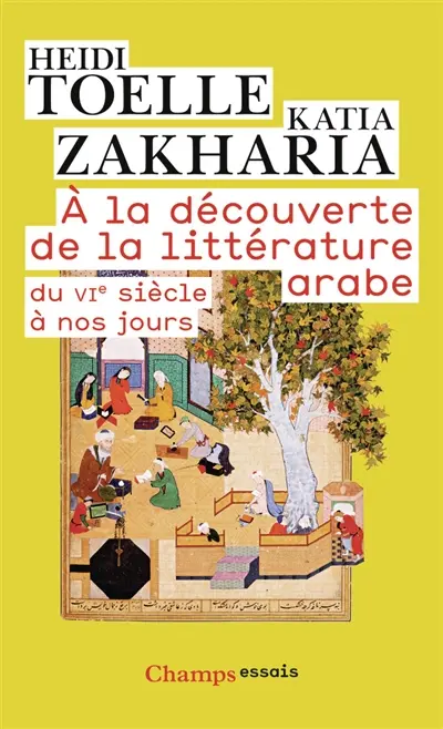 A la découverte de la littérature arabe : du VIe siècle à nos jours
