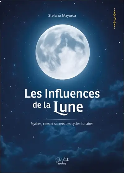 Les influences de la Lune : mythes, rites et secrets des cycles lunaires