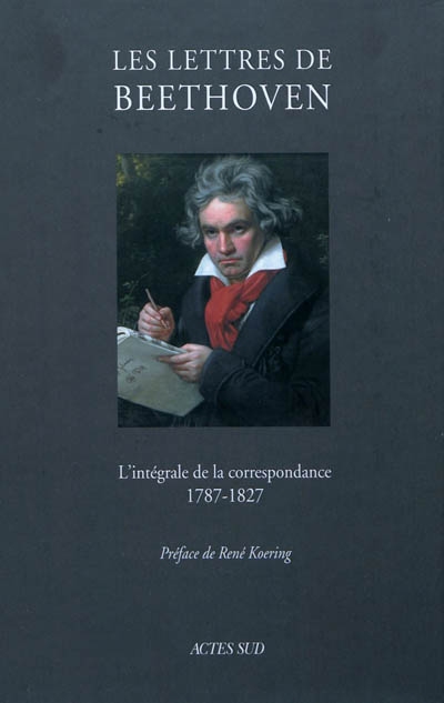 Les lettres de Beethoven : l'intégrale de la correspondance, 1787-1827