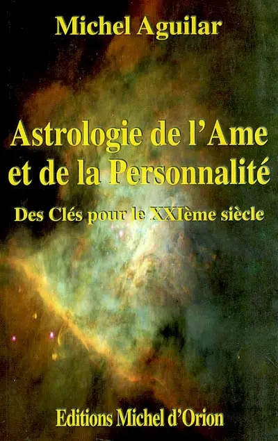 Astrologie de l'âme et de la personnalité : des clés pour le XXIe siècle
