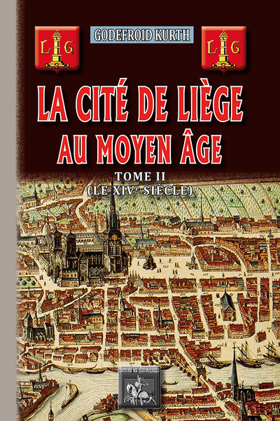 La cité de Liège au Moyen Age. Vol. 2. Le XIVe siècle