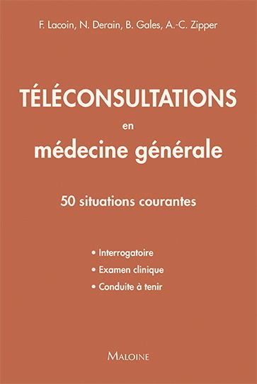 Téléconsultations en médecine générale : 50 situations courantes : interrogatoire, examen clinique, conduite à tenir
