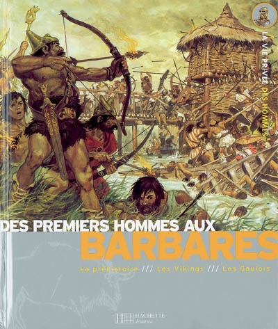 Des premiers hommes aux Barbares : la préhistoire, les Vikings, les Gaulois