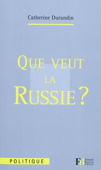 Que veut la Russie ?