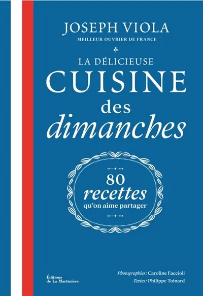 La délicieuse cuisine des dimanches : 80 recettes qu'on aime partager