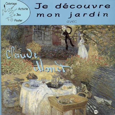 Je découvre mon jardin avec Claude Monet
