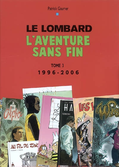 Le Lombard, l'aventure sans fin. Vol. 3. 1996-2006