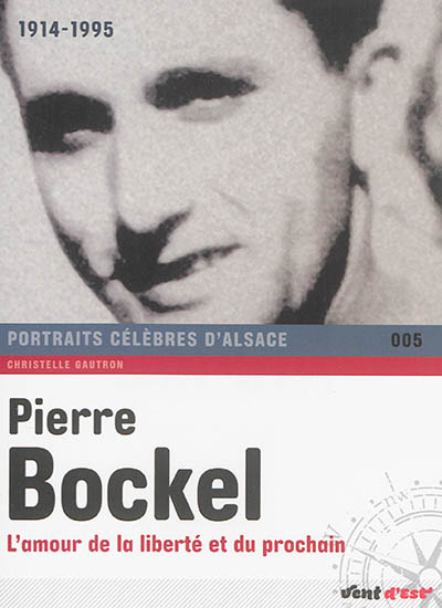 Pierre Bockel : l'amour de la liberté et du prochain : 1914-1995