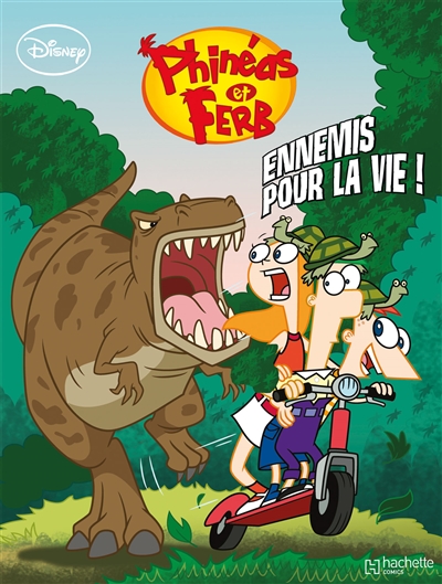 Phineas & Ferb. Vol. 1. Ennemis pour la vie !