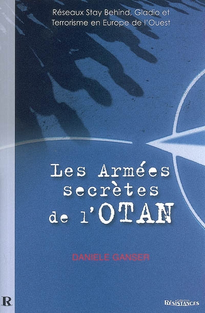 Les armées secrètes de l'Otan : réseaux stay behind, opération Gladio, et terrorisme en Europe de l'Ouest
