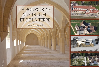 La Bourgogne vue du ciel et de la terre : de Cîteaux à Clairvaux