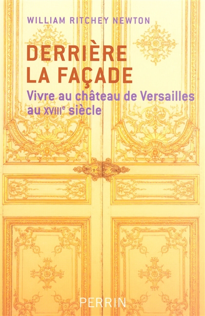 Derrière la façade : vivre au château de Versailles au XVIIIe siècle