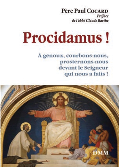 Procidamus ! : à genoux, courbons-nous, prosternons-nous devant le Seigneur qui nous a faits !
