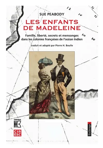 Les enfants de Madeleine : famille, liberté, secrets et mensonges dans les colonies françaises de l'océan Indien