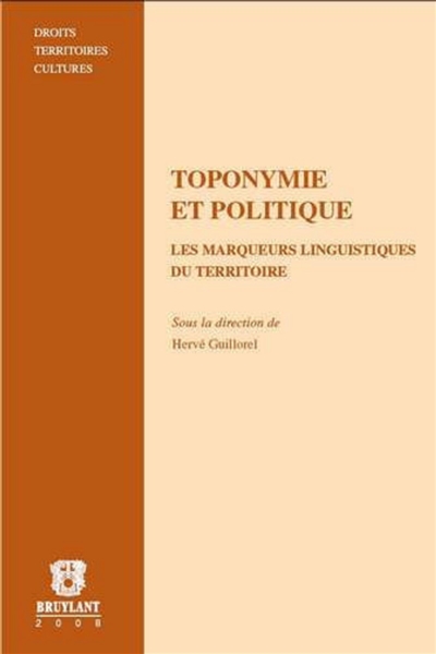 Toponymie et politique : les marqueurs linguistiques du territoire