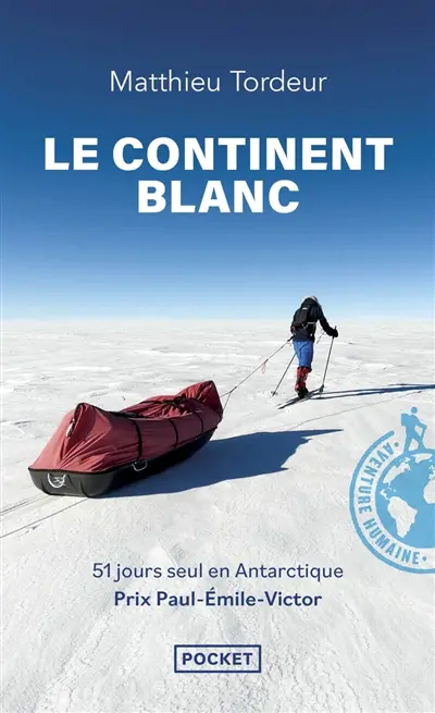 Le continent blanc : 51 jours seul en Antarctique