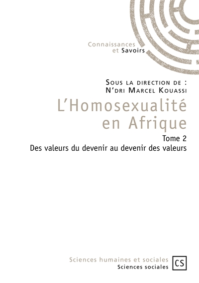 L'homosexualité en Afrique. Vol. 2. Des valeurs du devenir au devenir des valeurs