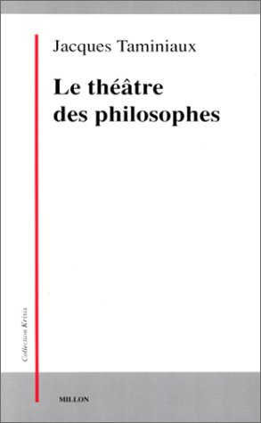 Le théâtre des philosophes : la tragédie, l'être, l'action