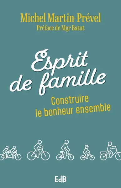 Esprit de famille : construire le bonheur ensemble