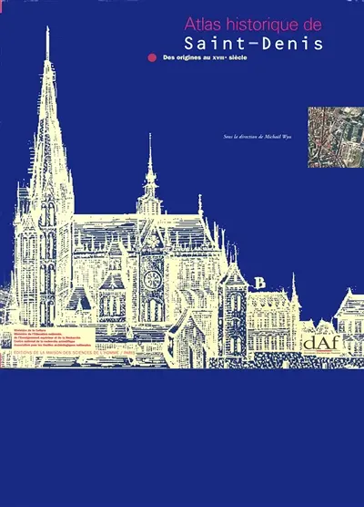 Atlas historique de Saint-Denis : des origines au XVIIIe siècle