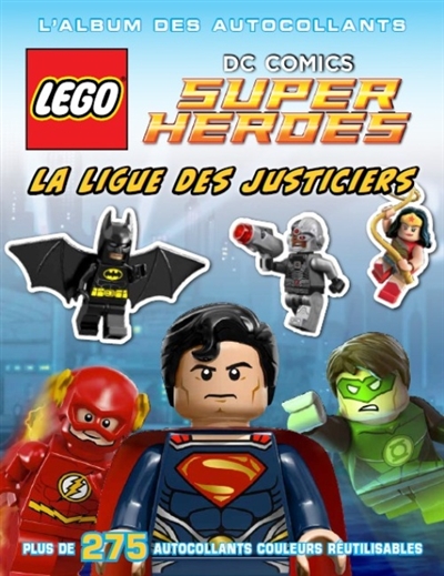 Lego DC comics super heroes : la ligue des justiciers : l'album des autocollants