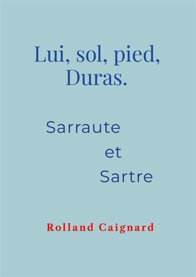 Lui, sol, pied, Duras....