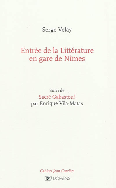 Cahiers Jean Carrière. Entrée de la littérature en gare de Nîmes