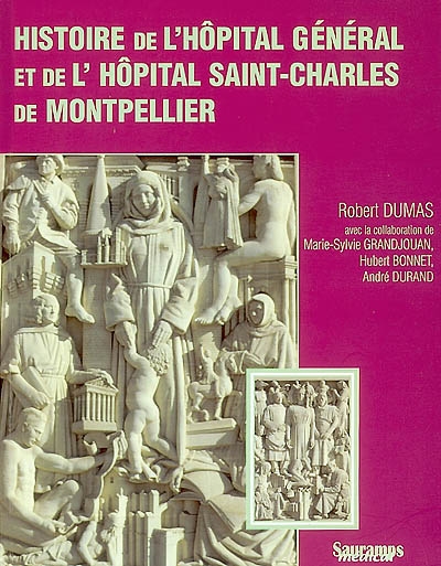 Histoire de l'Hôpital général et de l'hôpital Saint-Charles de Montpellier