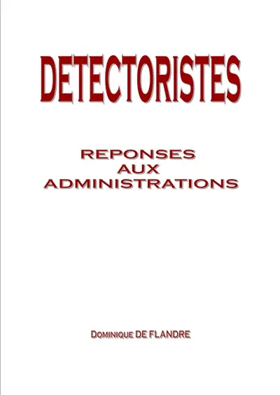 Détectoristes. Vol. 2. Réponses aux administrations