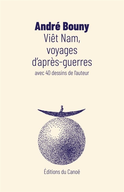 Viêt Nam, voyages d'après-guerres : avec 40 dessins de l'auteur