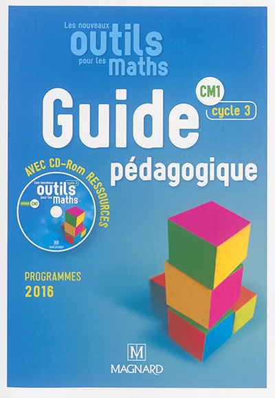 Les nouveaux outils pour les maths : CM1, cycle 3, guide pédagogique avec CD-ROM ressources : programmes 2016