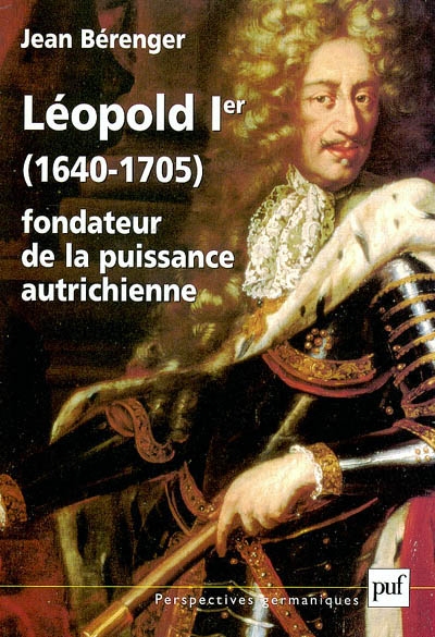 Léopold 1er : 1640-1705 : fondateur de la puissance autrichienne
