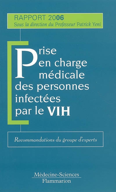 Prise en charge thérapeutique des personnes infectées par le VIH : rapport 2006 : recommandations du groupe d'experts