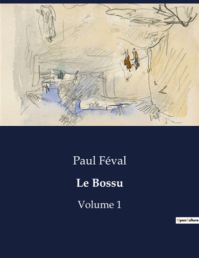 Le Bossu : Volume 1