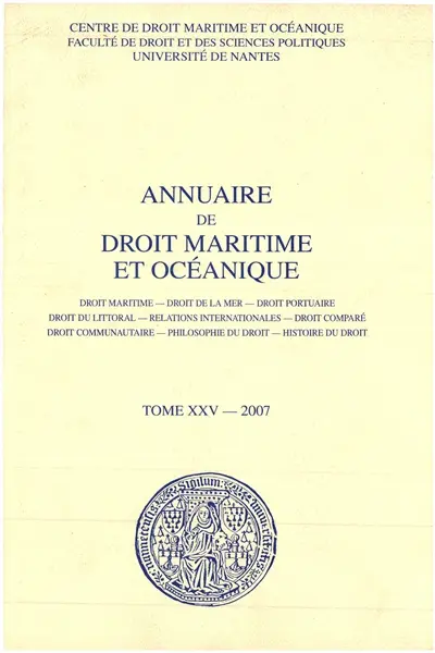 Annuaire de droit maritime et océanique, n° 25. Droit maritime, droit de la mer, droit portuaire, droit du littoral, relations internationales, droit comparé, droit communautaire, philosophie du droit, histoire du droit