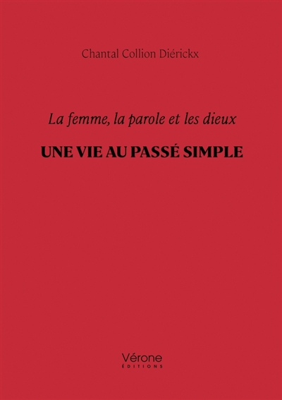La femme, la parole et les dieux : Une vie au passé simple