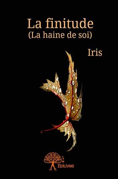 La finitude : (La haine de soi)