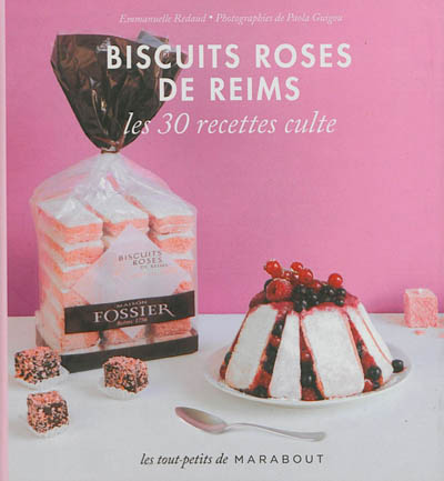 Biscuits roses de Reims : les 30 recettes culte