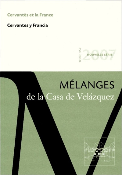 Mélanges de la Casa de Velazquez, n° 37-2. Cervantès et la France
