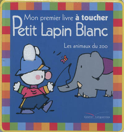 Petit Lapin Blanc : Les animaux du zoo