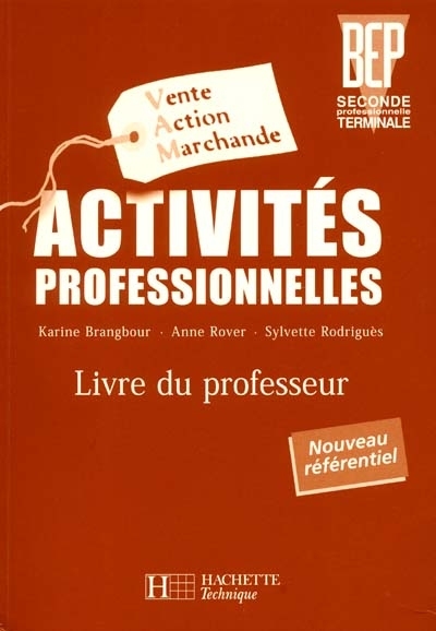 Activités professionnelles, BEP seconde et terminale professionnelle, vente action marchande : livre du professeur