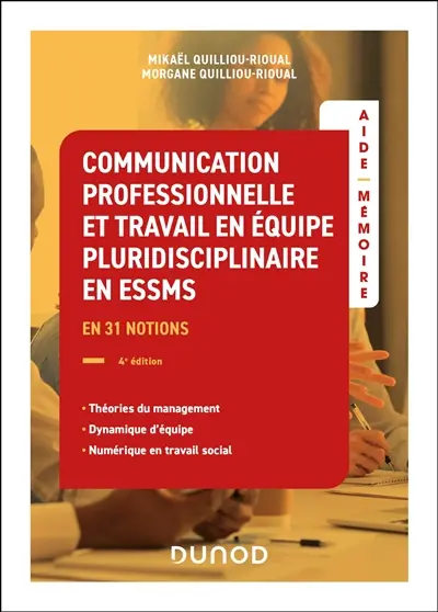 Communication professionnelle et travail en équipe pluridisciplinaire en ESSMS : en 31 notions