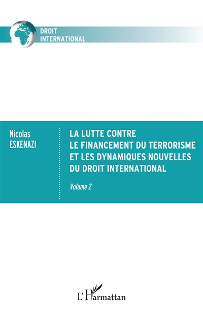 La lutte contre le financement du terrorisme et les dynamiques nouvelles du droit international. Vol. 2