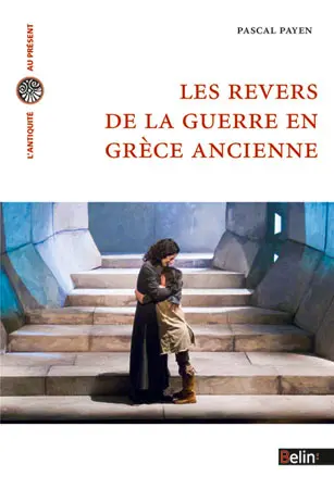Les revers de la guerre en Grèce ancienne : histoire et historiographie