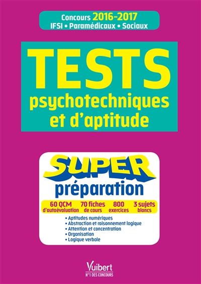 Tests psychotechniques et d'aptitude : super préparation : concours 2016-2017, IFSI, paramédicaux, sociaux
