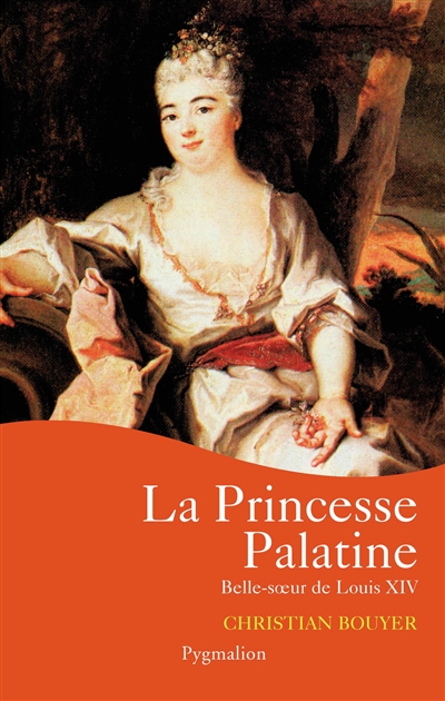 La princesse Palatine : belle-soeur de Louis XIV
