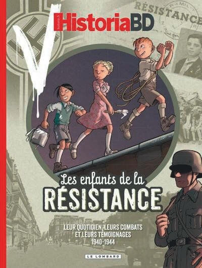 Historia BD. Les enfants de la Résistance : leur quotidien, leurs combats et leurs témoignages : 1940-1944