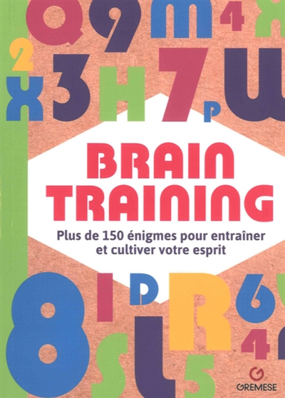 Brain training : plus de 150 énigmes pour entraîner et cultiver votre esprit